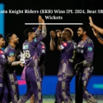 Kolkata Knight Riders (KKR) Wins IPL 2024, Beat SRH By 8 Wickets